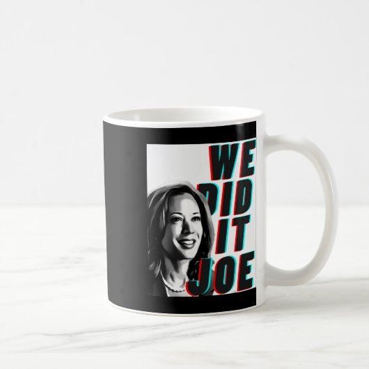 Kamala Harris &#'; wir haben es Joe&# gemacht; Mod Kaffeetasse (Rechts)