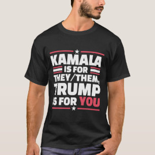 Kamala ist für sie Trump ist für dich  T-Shirt