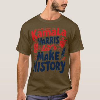 Kamala Lasse History machen T-Shirt