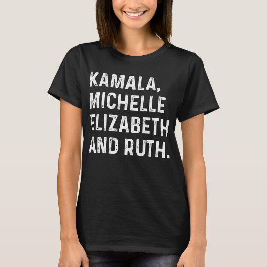 Kamala Michelle Elizabeth und Ruth T-Shirt (Vorderseite)