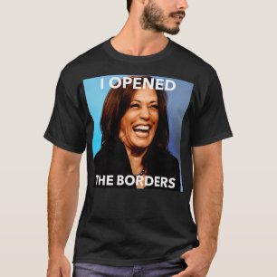 Kamala öffnete Grenzen T-Shirt