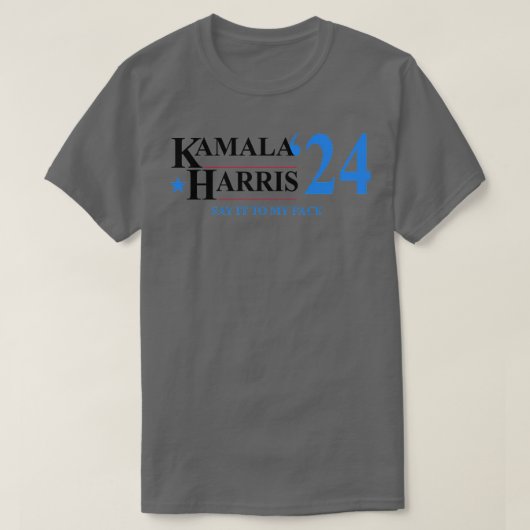 Kamala sagt es zu meinem Gesicht T-Shirt (Design vorne)