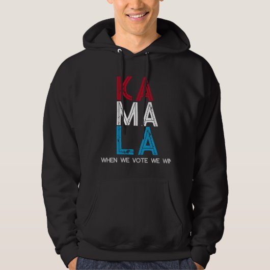 Kamala, wenn wir wählen, gewinnen wir hoodie (Vorderseite)