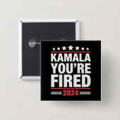Kamala You're Fired Kamala Harris 2024 Button (Vorne & Hinten)