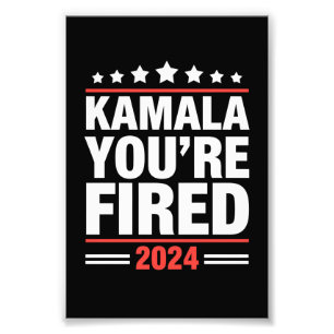 Kamala You're Fired Kamala Harris 2024 Fotodruck