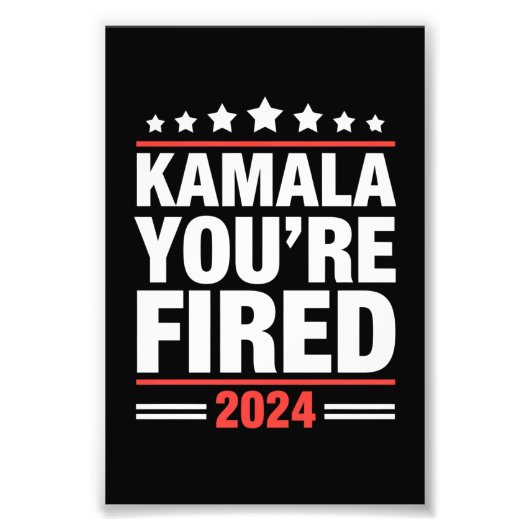 Kamala You're Fired Kamala Harris 2024 Fotodruck (Vorne)