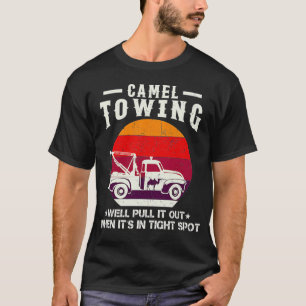 Kamel-Abschleppunternehmen Wir ziehen es raus, wen T-Shirt