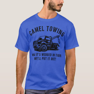 Kamelabschleppdienst Wenn es feststeckt, ziehen wi T-Shirt