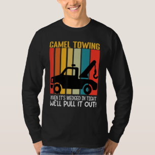 Kamelabschleppung Wenn es feststeckt ziehen wir es T-Shirt