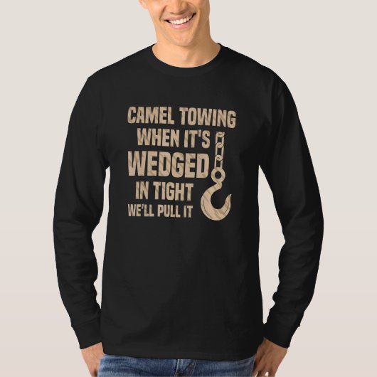Kamelabschleppung, wenn es in der Engstelle steckt T-Shirt (Vorderseite)
