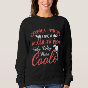 Kamelische Mama wie eine reguläre Mama nur viel Co Sweatshirt