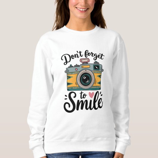 Kamera - Vergiss nicht, so zu tun, als wäre es dir Sweatshirt (Vorderseite)
