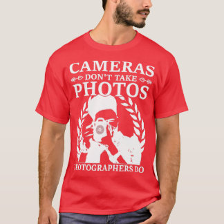 Kameras Dont nehmen Fotos Sprichwort Fotografie T-Shirt