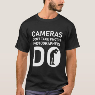 Kameras machen Fotos Fotografen nicht. T-Shirt