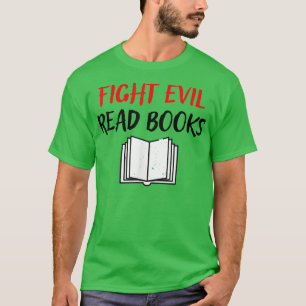 Kampf Böses Lesen Bücher Buch Lover Geschenk416 T-Shirt