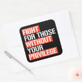 Kampf für diejenigen ohne Ihr Privilegienquadrat Quadratischer Aufkleber (Umschlag)