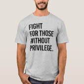 Kampf für Menschen ohne Privileg T-Shirt (Vorderseite)