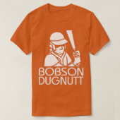 Kampf gegen Bobson Dugnutt T-Shirt (Design vorne)