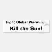 Kampf-globale Erwärmung: , Töten Sie den Sun! Autoaufkleber (Vorne)