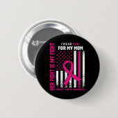Kampf ist mein Kampf Ich trage rosa Mama Brustkreb Button (Vorne & Hinten)