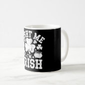 Kampf Me Ich bin irisches Funny St Patrick's Day K Kaffeetasse (VorderseiteRechts)