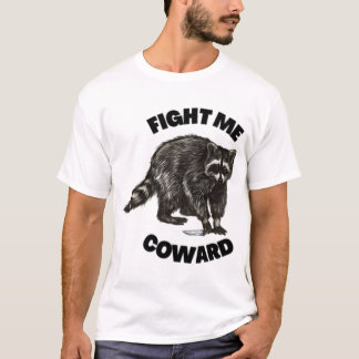 Kampf mich Coward T-Shirt