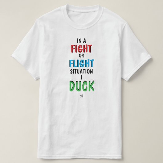 Kampf oder Flucht Lustiges Überlebenshumor-Shirt T-Shirt (Design vorne)