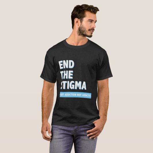 Kampf Sucht nicht Addicts beenden das Stigma Aware T-Shirt (Vorne ganz)