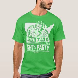Kampf um das Recht auf Party T-Shirt