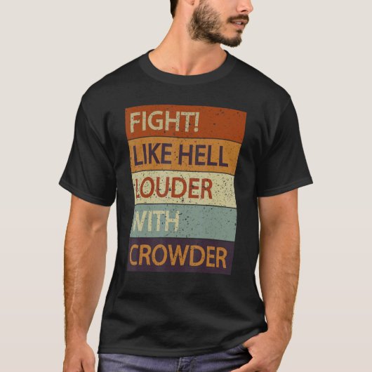 Kampf wie Hell Louder mit Crowder T-Shirt (Vorderseite)