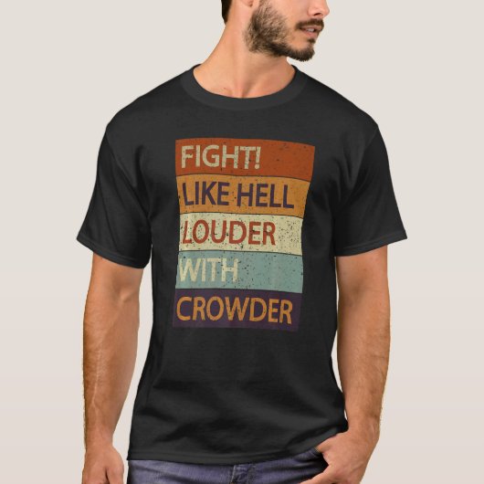 Kampf wie Hell Louder mit Crowder T-Shirt (Vorderseite)