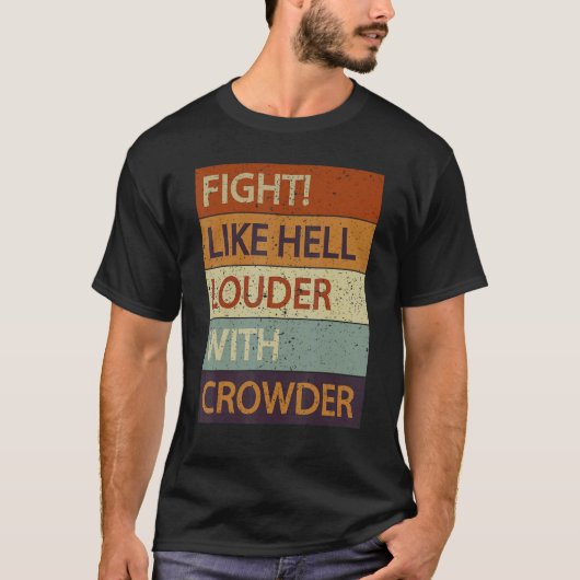 Kampf wie Hell Louder mit Crowder T-Shirt (Vorderseite)