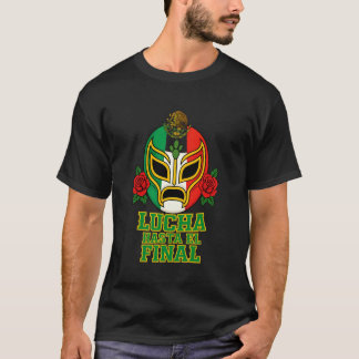 Kämpfe bis zum Ende Lucha Libre Maske Mexikanische T-Shirt