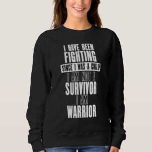 Kämpfe, da ich ein Kind war, sind kein Überlebende Sweatshirt