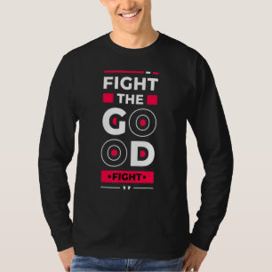 Kämpfe Den Guten Kampf Junge Unternehmer Inspirat T-Shirt