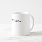 Kämpfe für diejenigen, die deine Privilegien nicht Kaffeetasse (VorderseiteRechts)