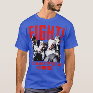 Kämpfe ich werde nie aufhören, für Amerika zu kämp T-Shirt