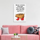 Kämpfe nie mit Schweinen Leinwanddruck (Insitu (Wohnzimmer))