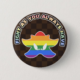 "Kämpfe wie du es immer getan hast!" LGBT-Stolz-An Button