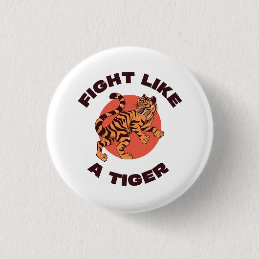 Kämpfe wie ein Tiger Motivationsdesign Button (Vorderseite)