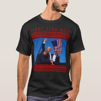 Kämpfe wie Hell Trump 7132024 T Shirt