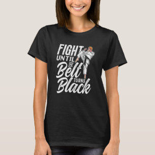 Kämpfen, bis der Gürtel schwarze Gürtelgürtel dreh T-Shirt
