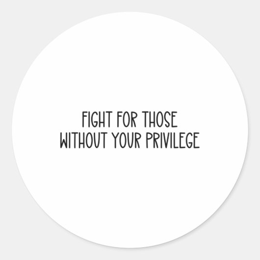 Kämpfen für Menschen ohne Ihren Privileg-Aufkleber Runder Aufkleber (Vorderseite)
