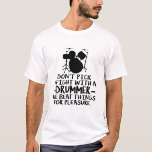 Kämpfen Sie nicht mit einem Drummer, den wir ertr T-Shirt