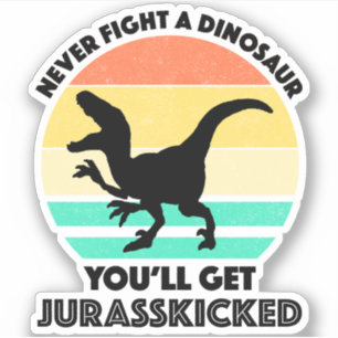Kämpfen Sie nie gegen einen Dinosaurier - Sie werd Aufkleber