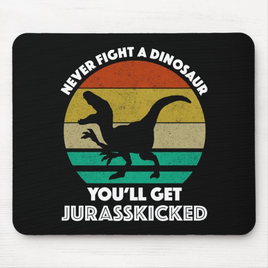 Kämpfen Sie nie gegen einen Dinosaurier - Sie werd Mousepad (Vorne)