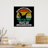 Kämpfen Sie nie gegen einen Dinosaurier - Sie werd Poster (Küche)