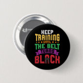 Kampfkunst Behalte Training, bis der Gürtel sich s Button (Vorne & Hinten)