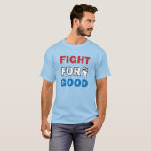 Kämpft für das Gute T-Shirt (Vorne ganz)