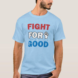 Kämpft für das Gute T-Shirt